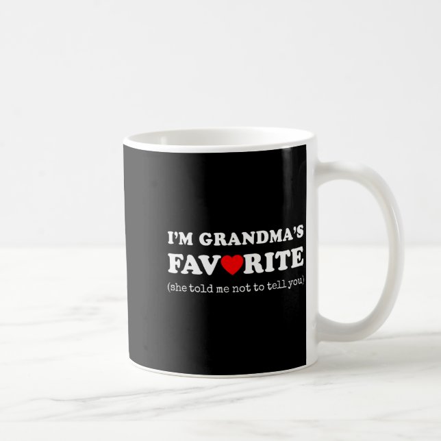 I'm Grandma's Favorite She Told Me Not To Tell You Kaffeetasse (Rechts)