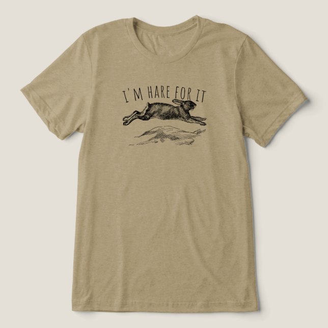 I'm Hare For It Punny Bunny Encouraging Tri-Blend Shirt (Design Vorderseite)