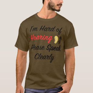 im harten Gehör bitte deutlich sprechen 1 T-Shirt