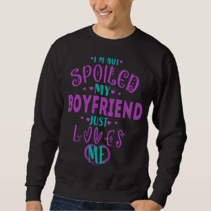 IM HAT MEIN FREUND NICHT NUR LIEBEN MIR VERSCHIEBE SWEATSHIRT