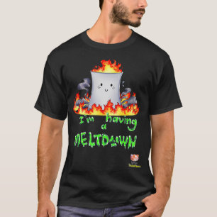I'm Having a Meltdown Nuclear Reactor T-Shirt