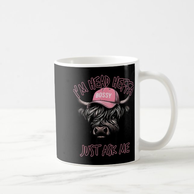 I'm Head Heffa Just Ask Me Bossy Highland Cow Base Kaffeetasse (Rechts)