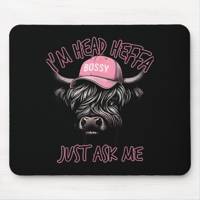 I'm Head Heffa Just Ask Me Bossy Highland Cow Base Mousepad (Vorne)