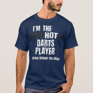 Im heiß psychotischen Darts Player warnen Funny T-Shirt