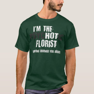 Im heiß psychotischen Florist warnen Sie lustig T-Shirt