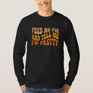 Im Herbst füttere mich mit Pie und sage mir, ich b T-Shirt