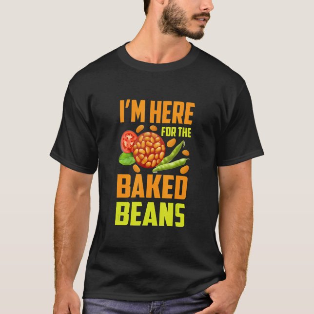 I'm Here For The Baked Beans T-Shirt (Vorderseite)