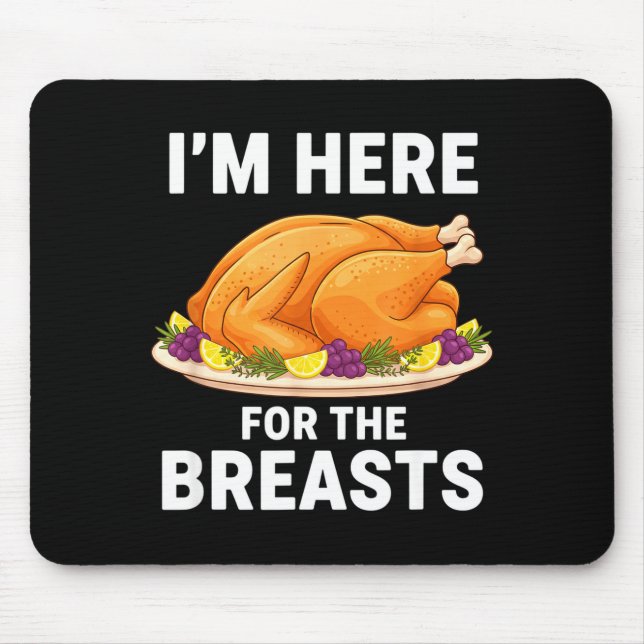 I'm Here For The Breasts, Funny Thanksgiving Turke Mousepad (Vorne)