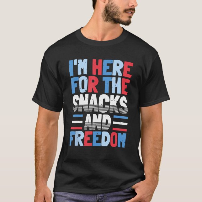 I'm Here For The Snacks And Freedom 4th of July T-Shirt (Vorderseite)