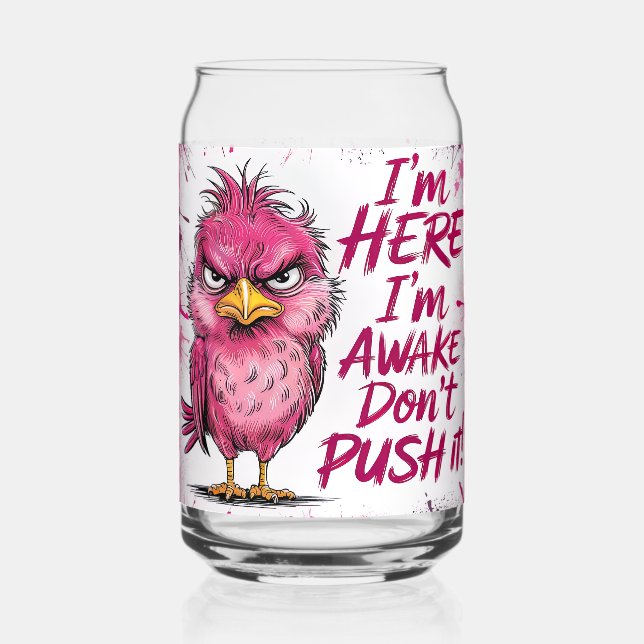 I'm Here I'm Awake Don't Push It Wrap Dosenglas (Vorderseite)