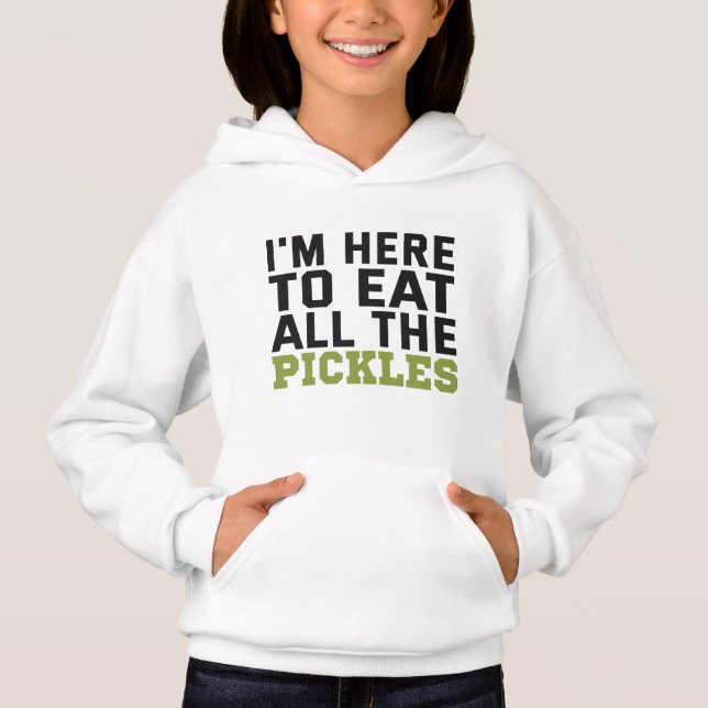 I'm here to Eat all Pickles Funny Vegan Lovers Hoodie (Vorderseite)
