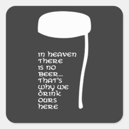 Im Himmel gibt es kein Bier Quadratischer Aufkleber