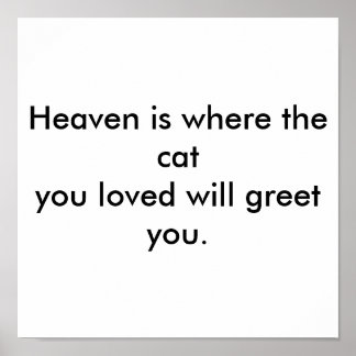 Im Himmel wird die Katze, die du liebst, dich begr Poster