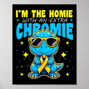 Im Homie mit Extra Chromie Down Syndrom Awar Poster