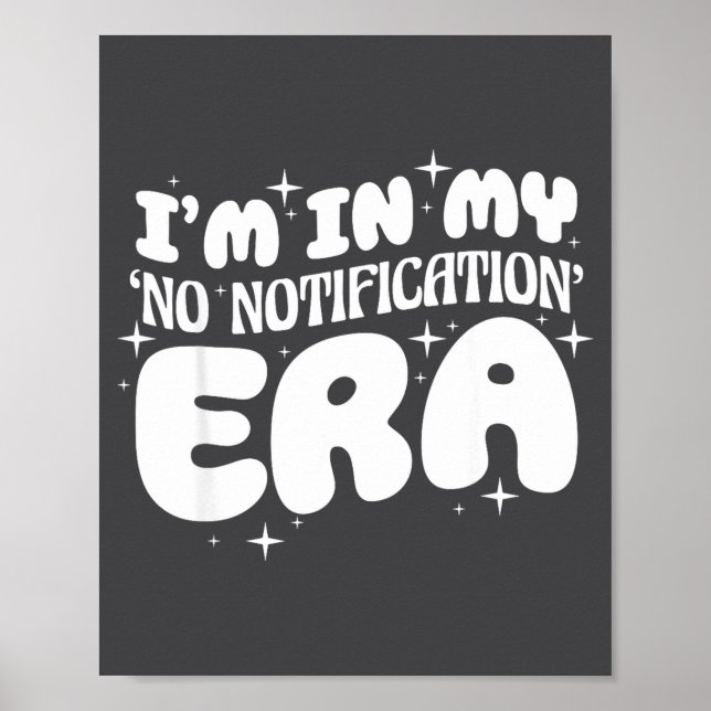 I'm In My No Notification Era Funny Quote  Poster (Vorne)
