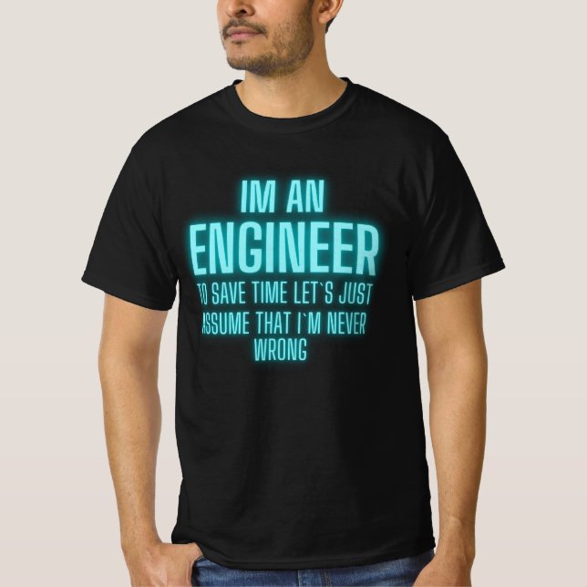 Im Ingenieur bin ich immer recht - Funny Engineer T-Shirt (Vorderseite)
