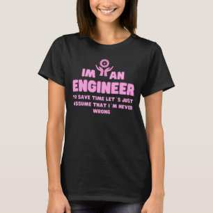 Im Ingenieur bin ich immer recht - Funny Engineer T-Shirt