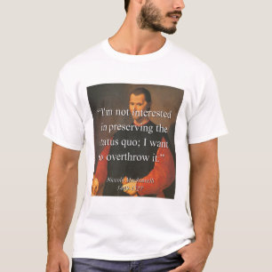 Im interessiert nicht, für, den Status Quo zu T-Shirt