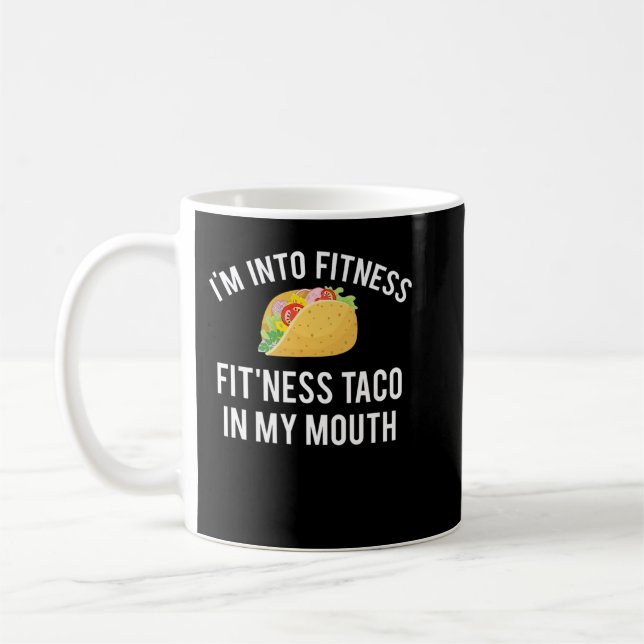 I'm into fitness fit'ness taco in my mouth kaffeetasse (Links)