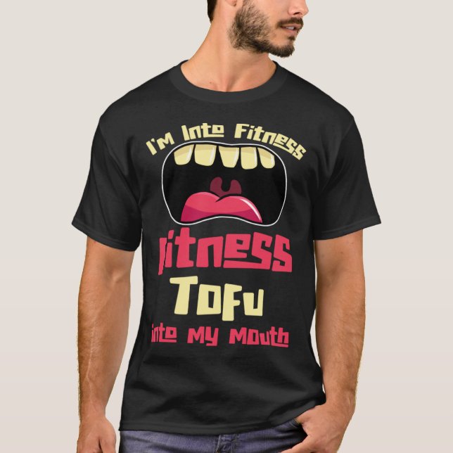 I'm Into Fitness Fitness Tofu Into My Mouth T-Shirt (Vorderseite)