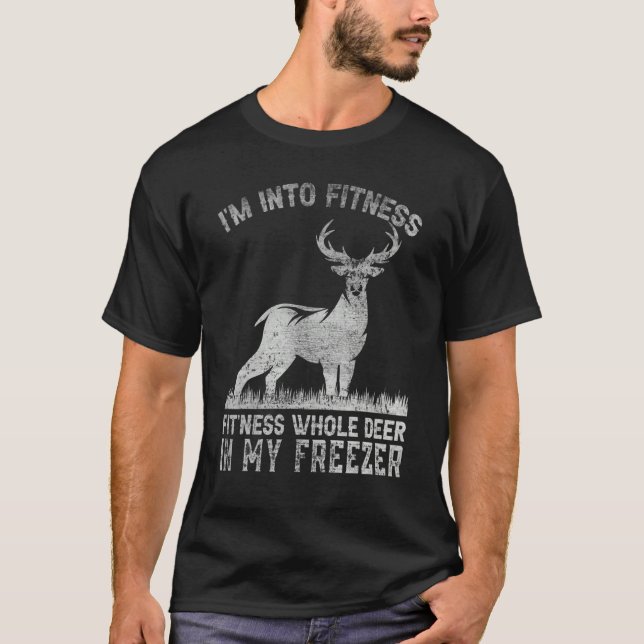 I'm Into Fitness Joke Deer Hunting for Hunter 1 T-Shirt (Vorderseite)