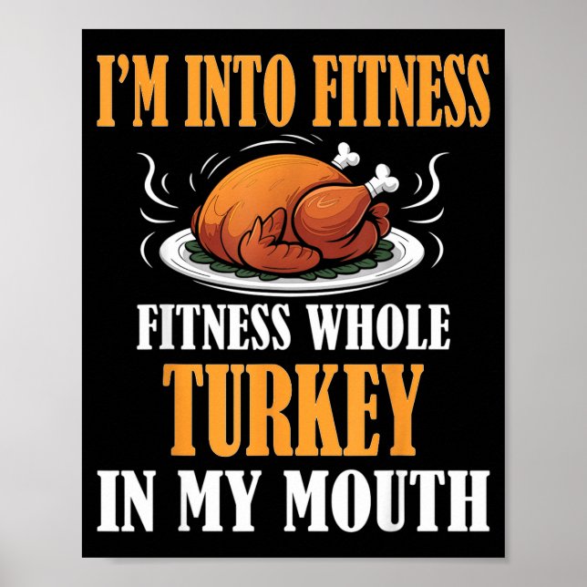 I'm Into Fitness Turkey In My Mouth Funny Thanksgi Poster (Vorne)
