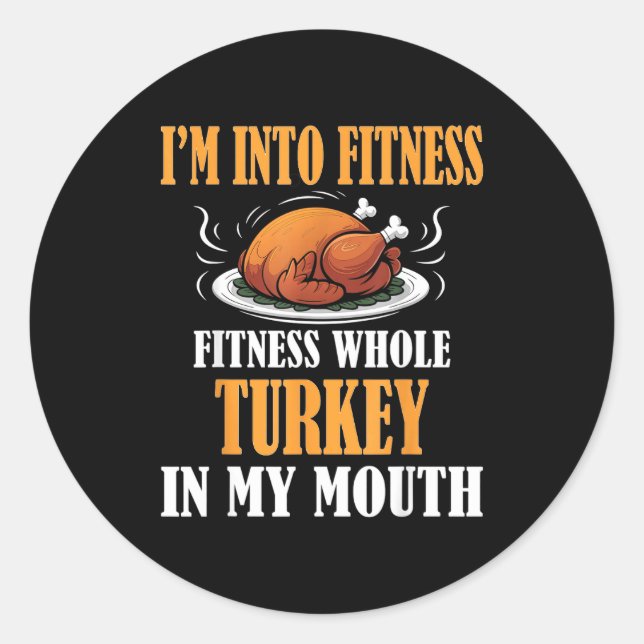 I'm Into Fitness Turkey In My Mouth Funny Thanksgi Runder Aufkleber (Vorderseite)