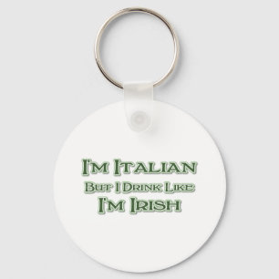 I'm Italian But I Drink Like I'm Irish Schlüsselanhänger