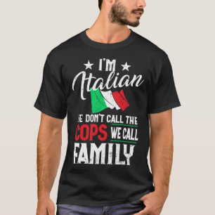 Im Italienisch Don t Call Polizisten Wir nennen Fa T-Shirt