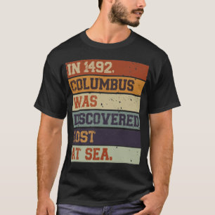Im Jahr 1492 wurde Kolumbus entdeckt verloren - ei T-Shirt