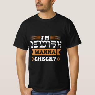 I'm Jewish wanna check? T-Shirt