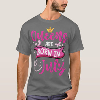 Im Juli werden die Queens Geboren. T-Shirt