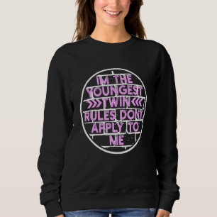 Im Jüngsten Zwillingsregeln gelten nicht für mich Sweatshirt
