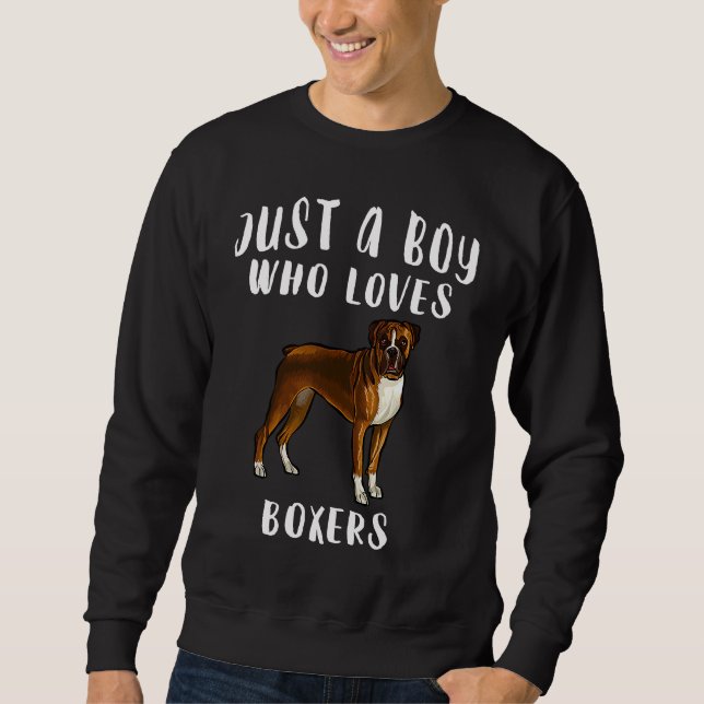 Im Just A Boy Who Loves Boxers Dog Sweatshirt (Vorderseite)