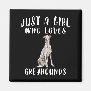 Im Just a Girl, die Greyhounds Liebe Hund Lover Ge Magnet