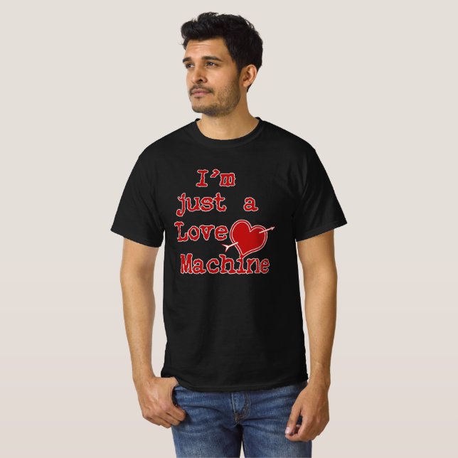 I'm Just a Love Machine Text Design T-Shirt (Vorne ganz)