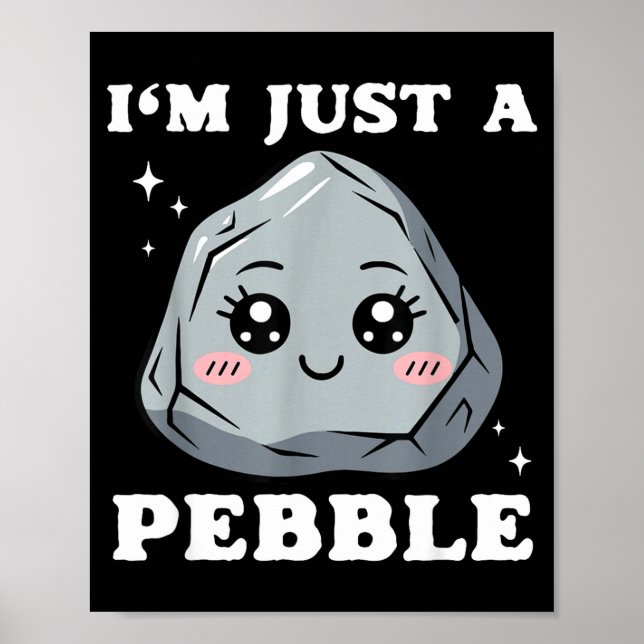 I'm Just A Pebble Cute Kawaii Rock Funny Pun  Poster (Vorne)