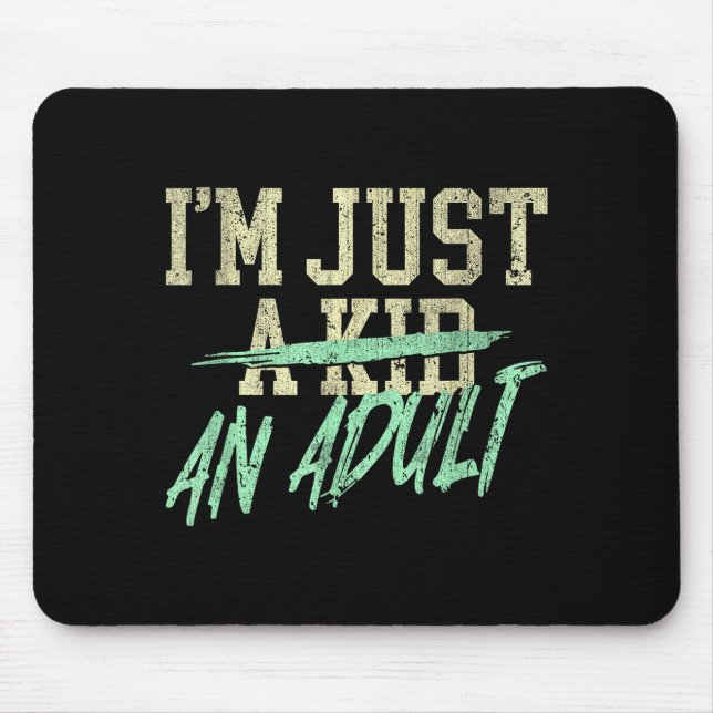 I'm Just An Adult A Kid Funny Adulthood Saying  Mousepad (Vorne)