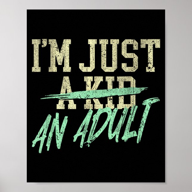 I'm Just An Adult A Kid Funny Adulthood Saying  Poster (Vorne)