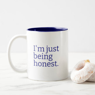 "I'm Just Being Honest" Sarcastic Truth Telling Zweifarbige Tasse