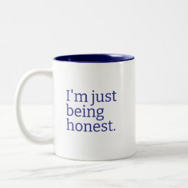 "I'm Just Being Honest" Sarcastic Truth Telling Zweifarbige Tasse