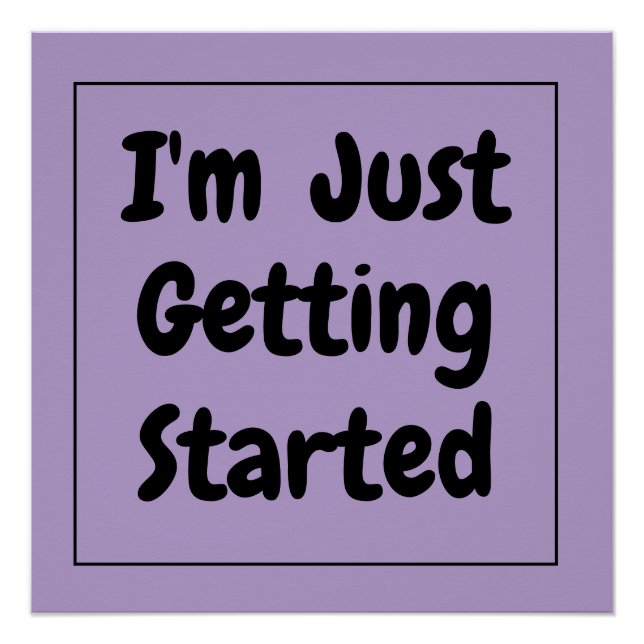 "I'm Just Getting Started" Phrase Black Lettering Poster (Vorderseite)