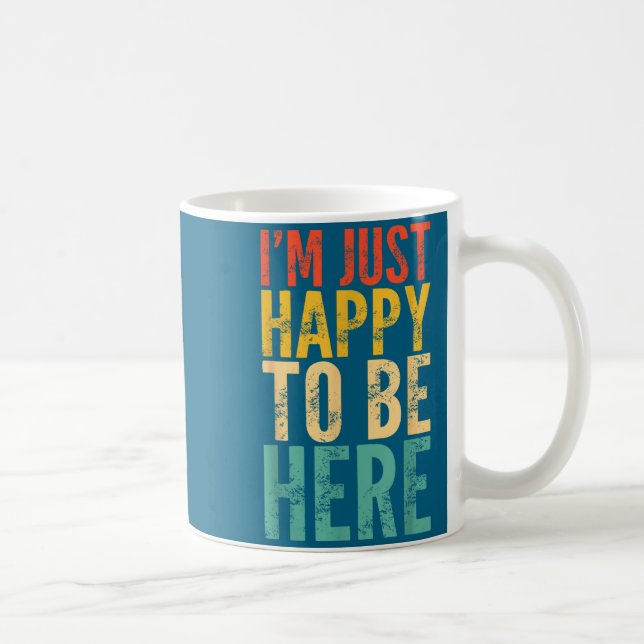 I'm Just Happy To Be Here - Retro Funny Saying Sar Kaffeetasse (Rechts)