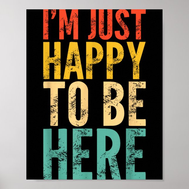 I'm Just Happy To Be Here - Retro Funny Saying Sar Poster (Vorne)