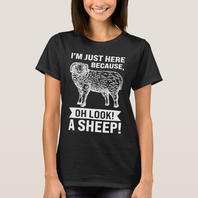 I'm just here because oh look a sheep sheeps T-Shirt (Vorderseite)