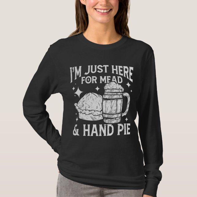 I'm Just Here For Mead And Hand Pie Renaissance Kn T-Shirt (Vorderseite)