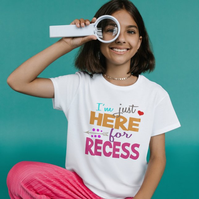 I'm Just Here for Recess,Student Humor T-Shirt (Von Creator hochgeladen)