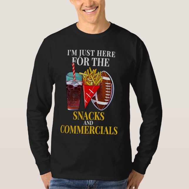 Im Just Here For Snacks And Commercial Football Su T-Shirt (Vorderseite)