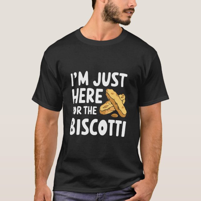 I'm Just Here for The Biscotti Cookies Italian Alm T-Shirt (Vorderseite)