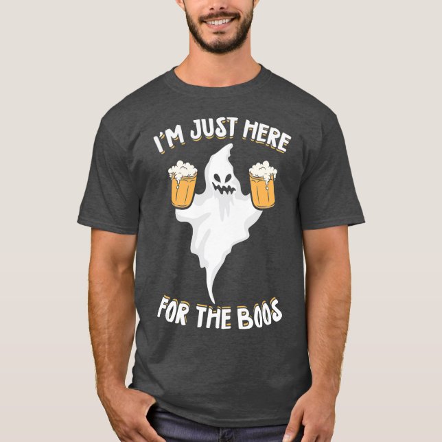 Im Just Here For The Boos Drinking Beer Gift T-Shirt (Vorderseite)
